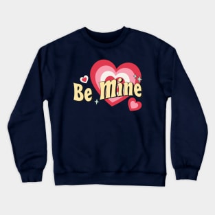 Be Mine Hears Crewneck Sweatshirt